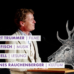 Bodo Hell: Lesung | HIRSCH FISCH: Musik | Norbert Trummer: Filme. Foto: KULTUM