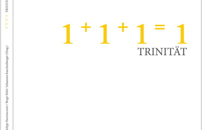 1+1+1=1   TRINITÄT. Hg. von Philipp Harnoncourt, Birgit P?lzl, Johannes Rauchenberger, 232 Seiten, Edition Korrespondenzen, Wien 2011.