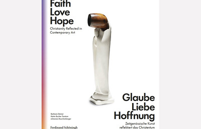 Glaube Liebe Hoffnung | Faith Love Hope. Hg. von Ed. by Katrin Bucher Trantow, Johannes Rauchenberger, Barbara Steiner