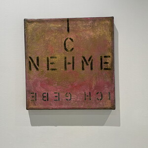Michael ENDLICHER, Ich gebe/nehme, 2002/2009, 32x32 cm, Marker, Acryl, Lack auf Leinwand, Ausstellungsansicht: Michael Endlicher: ZEICHEN SPRACHE IRONIE, KULTUM Graz, 11. Mai bis 13. Juli 2024, Kurator: Johannes Rauchenberger