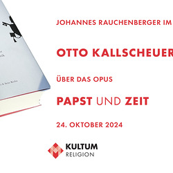 'PAPST und ZEIT': Otto Kallscheuer im Gespräch mit Johannes Rauchenberger im KULTUM am 24.10.2024